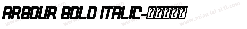 Arbour Bold Italic字体转换